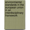 Environmental standards in the European Union in an interdisciplinary framework by M. Faure