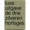 Luxe uitgave: De drie zilveren horloges by W. Vance