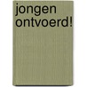 Jongen ontvoerd! door K. Elhorst