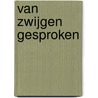 Van zwijgen gesproken door B. De Rouck