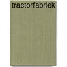 Tractorfabriek by E. Bagenal