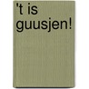 't Is Guusjen! door D. Kloek
