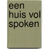 Een huis vol spoken