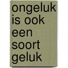 Ongeluk is ook een soort geluk door Frans Pointl