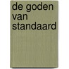 De goden van Standaard by P. Bilic