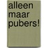 Alleen maar pubers!