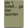 Als 't kittelt... ga dan sporten door J. Berghmans