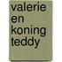 Valerie en koning Teddy