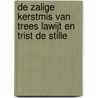 De zalige kerstmis van Trees Lawijt en Trist de Stille door W. van Gelder