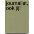 Journalist, ook jij!