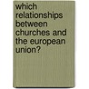 Which relationships between churches and the European Union? door H.J. Kiderlen