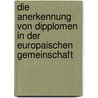 Die Anerkennung von Dipplomen in der Europaischen Gemeinschaft door Henja Schneider