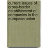 Current issues of cross-border establishment of companies in the European Union by Unknown