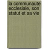 La communaute ecclesiale, son statut et sa vie by G. Thils