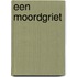 Een moordgriet