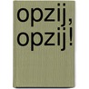 Opzij, opzij! door P. Yee