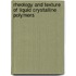 Rheology and texture of liquid crystalline polymers