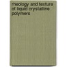 Rheology and texture of liquid crystalline polymers door M. Mortier