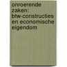 Onroerende zaken: BTW-constructies en economische eigendom by E.H. van den Elsen