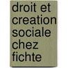 Droit et creation sociale chez Fichte door M. Maesschalck