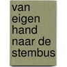 Van eigen hand naar de stembus door Kees Bruin