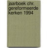 Jaarboek chr. gereformeerde kerken 1994 by Schaaf