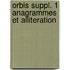 Orbis suppl. 1 anagrammes et alliteration