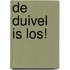 De duivel is los!