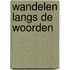 Wandelen langs de woorden