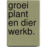 Groei plant en dier werkb. by Unknown