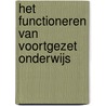 Het functioneren van voortgezet onderwijs by G.W.J.M. Driessen