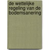 De wettelijke regeling van de bodemsanering door H.G. von Meijenfeldt