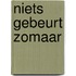 Niets gebeurt zomaar