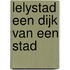Lelystad een dijk van een stad