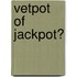 Vetpot of jackpot?