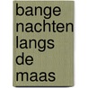 Bange nachten langs de Maas door L. Janissen