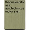 Theorieleerstof ass. autotechnicus motor syst. by Unknown