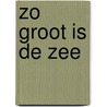 Zo groot is de zee by R. Langenus
