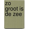 Zo groot is de zee door R. Langenus