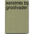 Kerstmis bij grootvader
