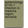 Epidemiology of HIV-1 infection in Mwanza Region, Tanzania door M.W. Borgdorff