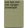 Vos laat zich niet vangen toneelspel door Degeest