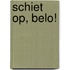 Schiet op, Belo!