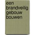 EEN BRANDVEILIG GEBOUW BOUWEN