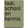 Taal, school en kennis door M. van Aalsvoort