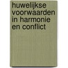 Huwelijkse voorwaarden in harmonie en conflict door T.R. Hidma