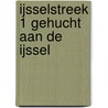 IJsselstreek 1 gehucht aan de IJssel door J. van Dorsten