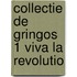 Collectie de gringos 1 viva la revolutio