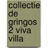 Collectie de gringos 2 viva villa