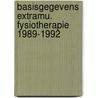 Basisgegevens extramu. fysiotherapie 1989-1992 by R.W.A. van der Valk